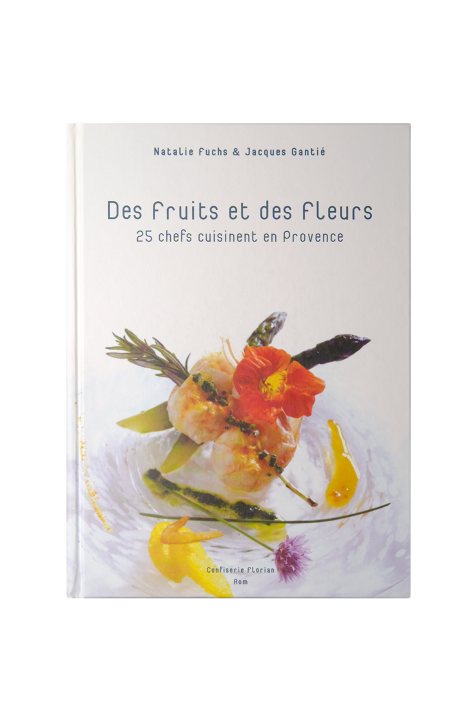 Livre de recette de cuisine "Des fruits et des fleurs" - Confiserie Florian
